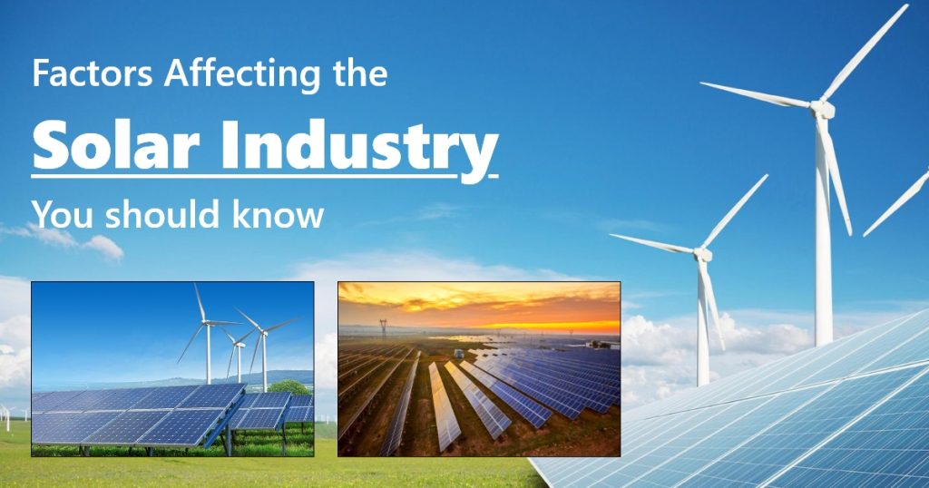 Factors Affecting the Solar Industry - You Should Know