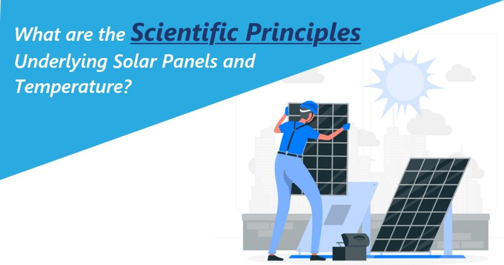 What are the scientific principles underlying solar panels and temperature?
