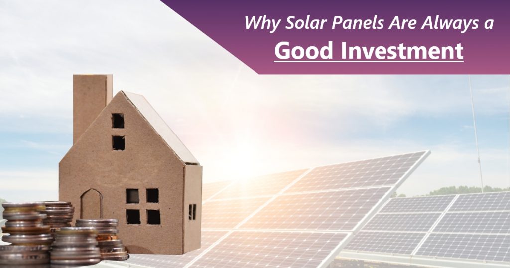 Why Solar Panels Are Always a Good Investment