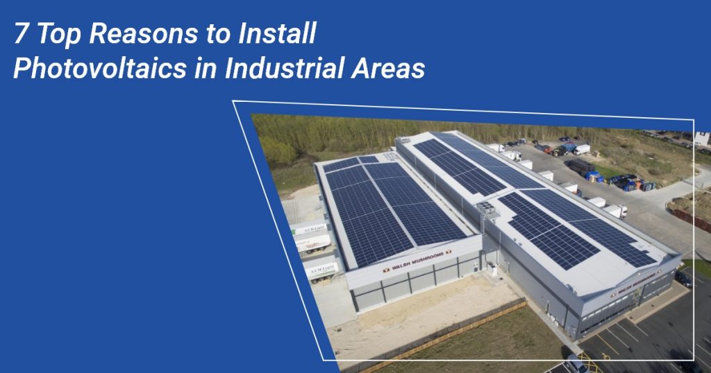 7 Top Reasons to Install Photovoltaics in Industrial Areas