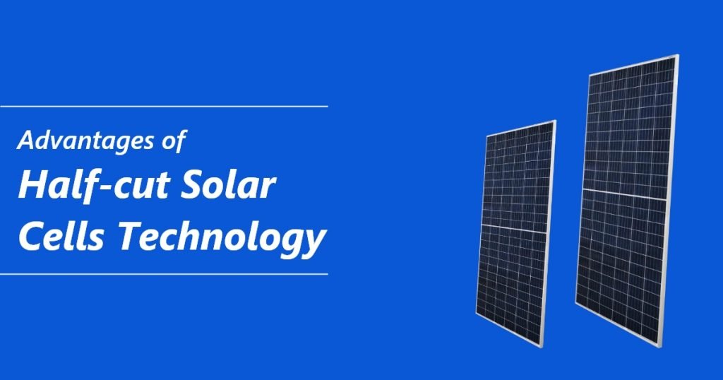 Advantages of Half-cut Solar Cells Technology