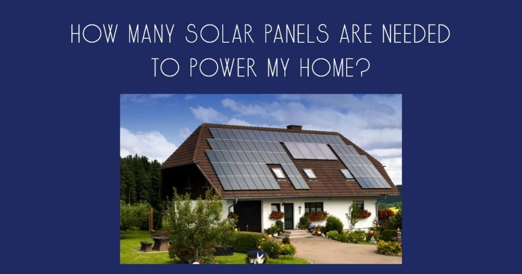 How Many Solar Panels Are Needed to Power My Home