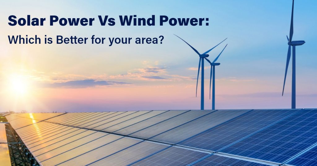 Solar Power Vs Wind Power Which is Better for your area Solarquery