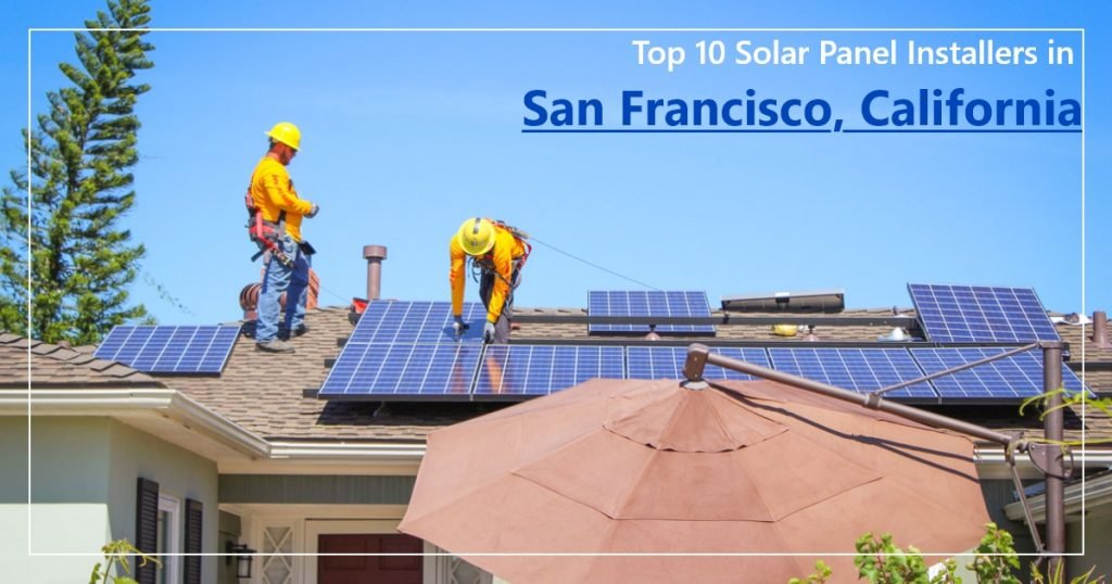 Top 10 Solar Panel Installers in San Francisco, California