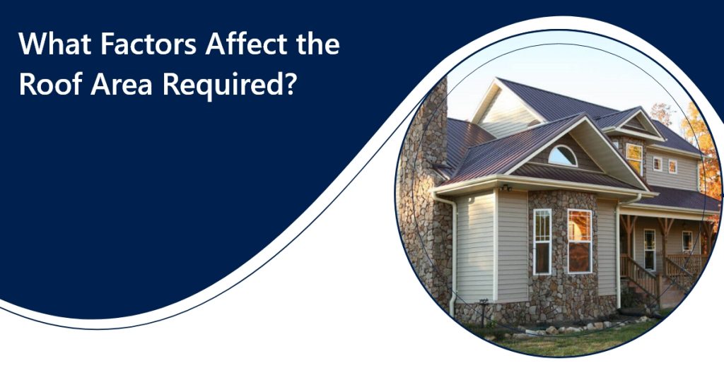 What Factors Affect the Roof Area Required?