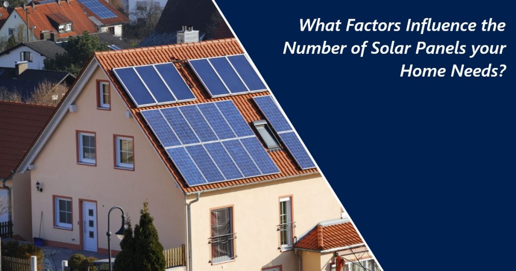 What Factors Influence the Number of Solar Panels your Home Needs