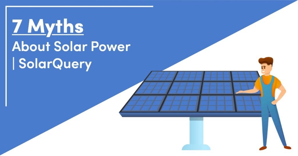 7 Myths About Solar Power SolarQuery