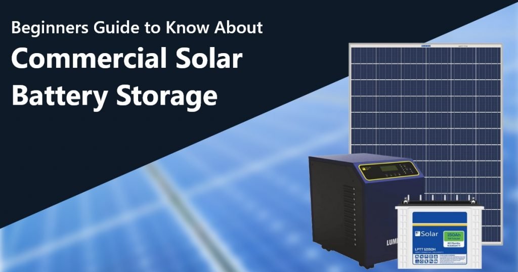 Beginners Guide to Know About Commercial Solar Battery Storage