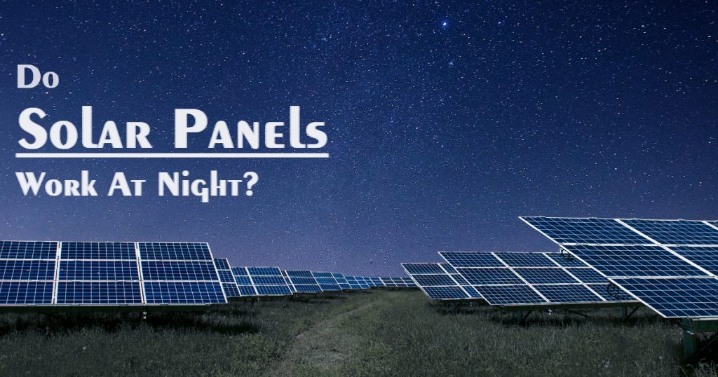 Do Solar Panels Work At Night SolarQuery