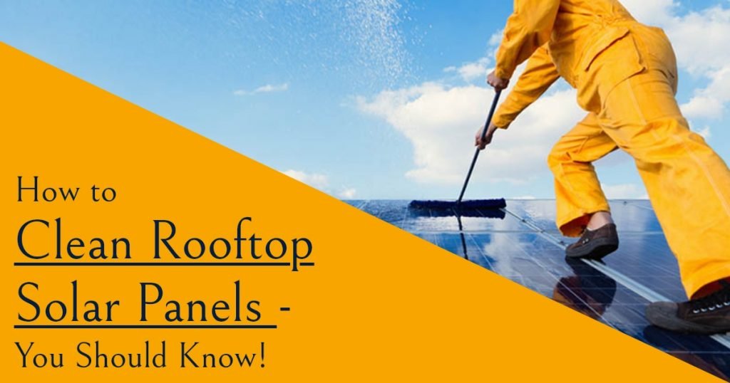 How to Clean Rooftop Solar Panels - You Should Know