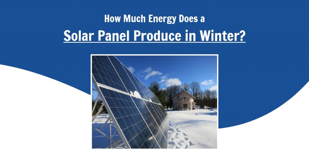 How Much Energy Does a Solar Panel Produce in Winter