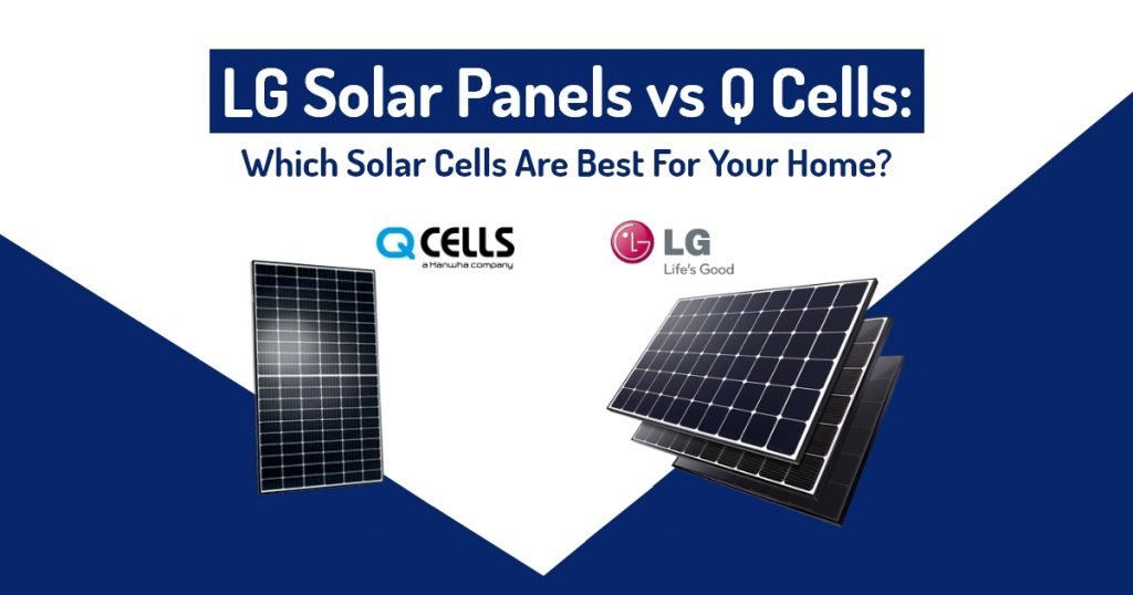 LG Solar Panels vs Q Cells Which Solar Cells Are Best For Your Home TS