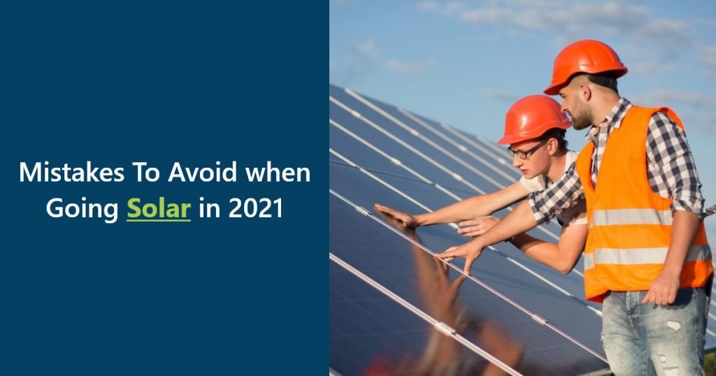 Mistakes To Avoid When Going Solar in 2021