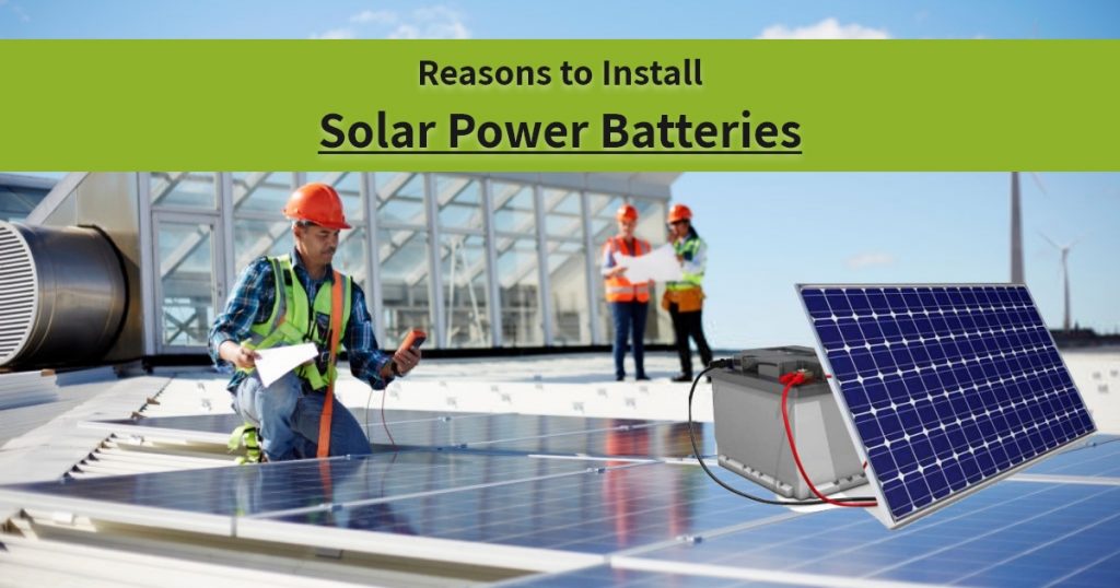 Reasons to Install Solar Power Battery-