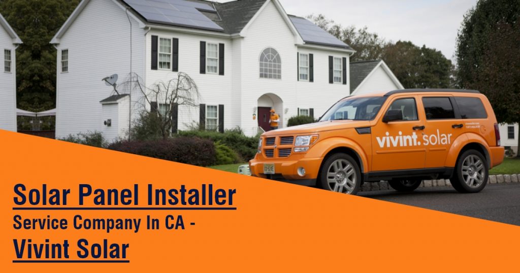 Solar Panel Installer service company In CA - Vivint Solar SMO
