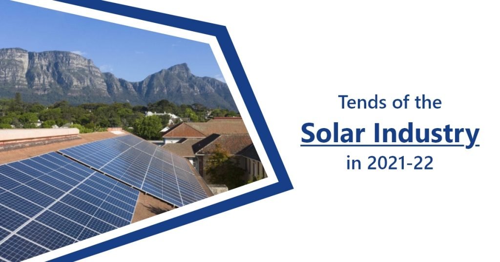 Tends of Solar Industry in 2021-22 