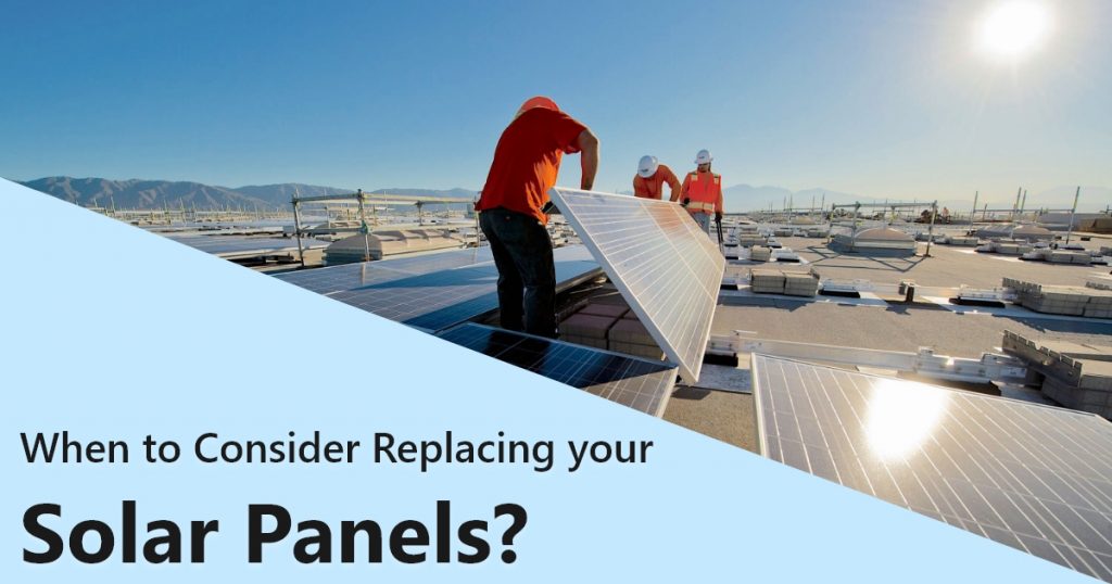 When to consider replacing your solar panels