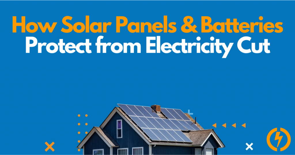 How Solar Panels and Batteries Protect from Electricity Cut