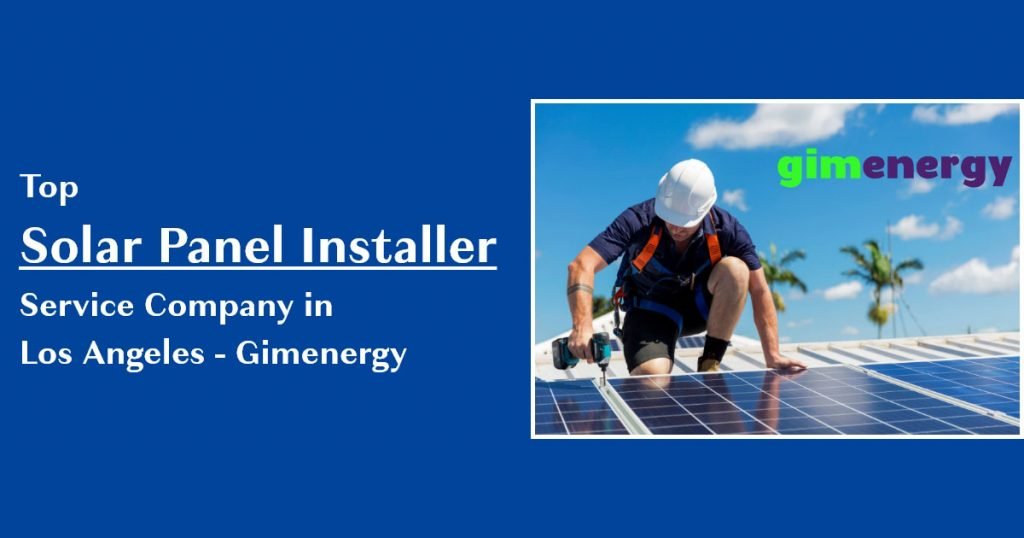 Top Solar Panel Installer service company in Los Angeles - Gimenergy