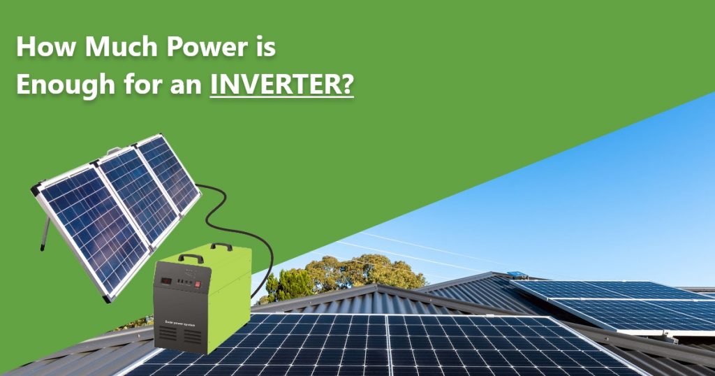 How Much Power is Enough for an Inverter?