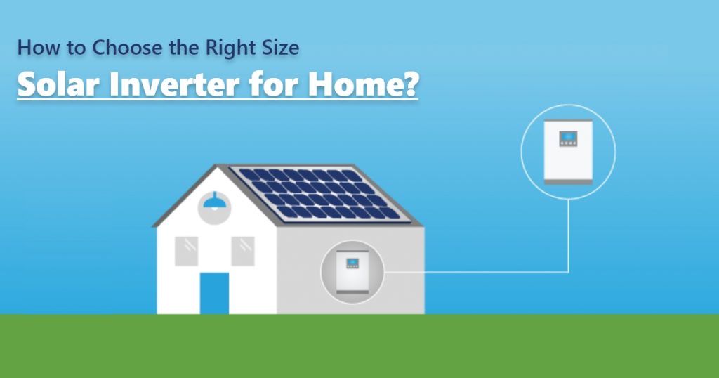 How to Choose the Right Size Solar Inverter for Home