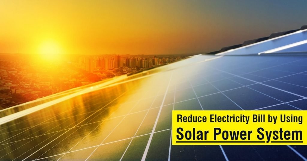 Reduce Electricity Bill by Using Solar Power System